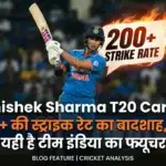 Abhishek Sharma T20 Career: 200+ की स्ट्राइक रेट का बादशाह, क्या यही है टीम इंडिया का फ्यूचर?